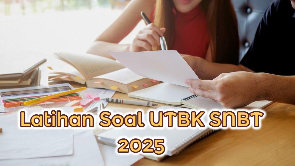 LATIHAN SOAL UTBK - Inilah 120 contoh soal UTBK SNBT 2025, lengkap dengan kunci hawabannya.