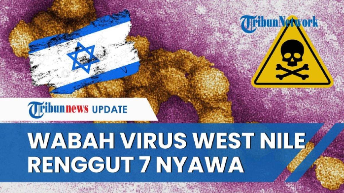 Israel waspada merebaknya virus West Nile dan telah menewaskan tujuh orang.