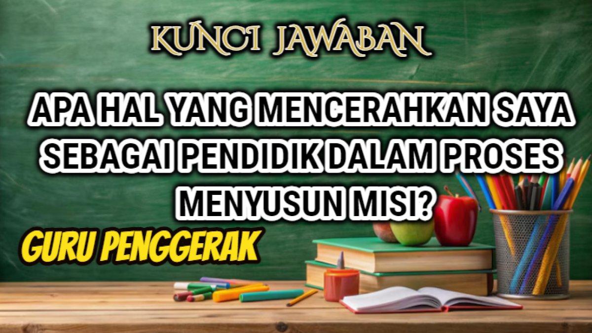 Jawaban 'Apa hal yang mencerahkan saya sebagai pendidik di sepanjang proses menyusun visi?' yang Modul 1.3 Guru Penggerak