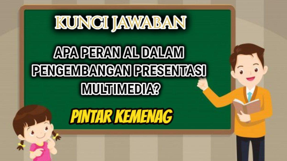 Jawaban dari soal 'Apa peran Al dalam pengembangan presentasi multimedia?' Platform Pintar Kemenag.