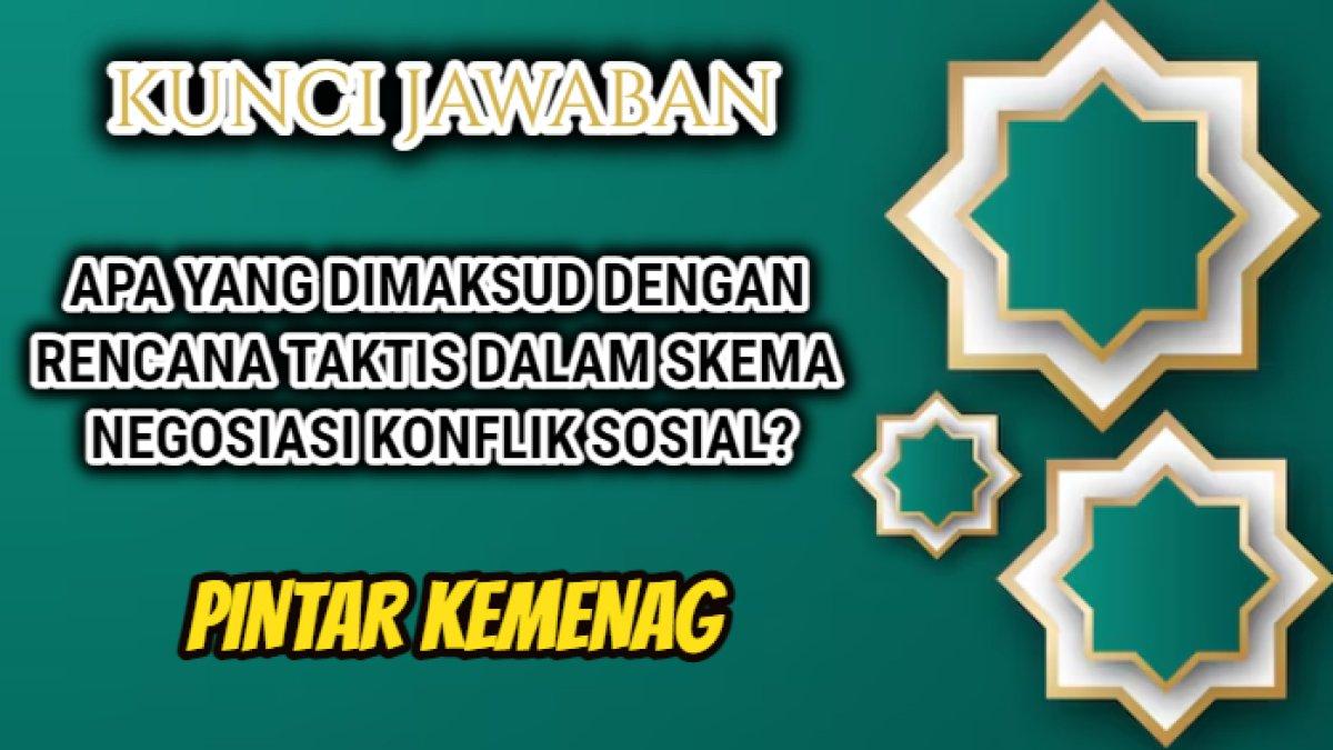 Jawaban 'Apa yang dimaksud dengan rencana taktis dalam skema negosiasi konflik sosial ?' Modul 3.2 Skema Analisis Konteks Konflik Sosial.