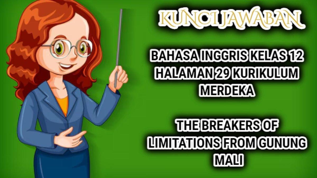 Jawaban Bahasa Inggris Kelas 12 halaman 29 Kurikulum Merdeka The Breakers of Limitations From Gunung Mali.