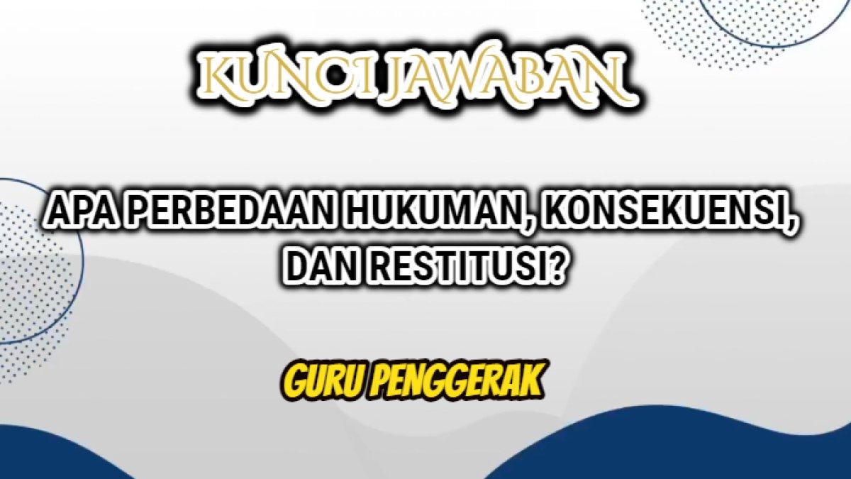 Jawaban terbaik dari Modul 1.4 Guru Penggerak yang di dalamnya terdapat soal 'Apa perbedaan hukuman, konsekuensi, dan restitusi?'