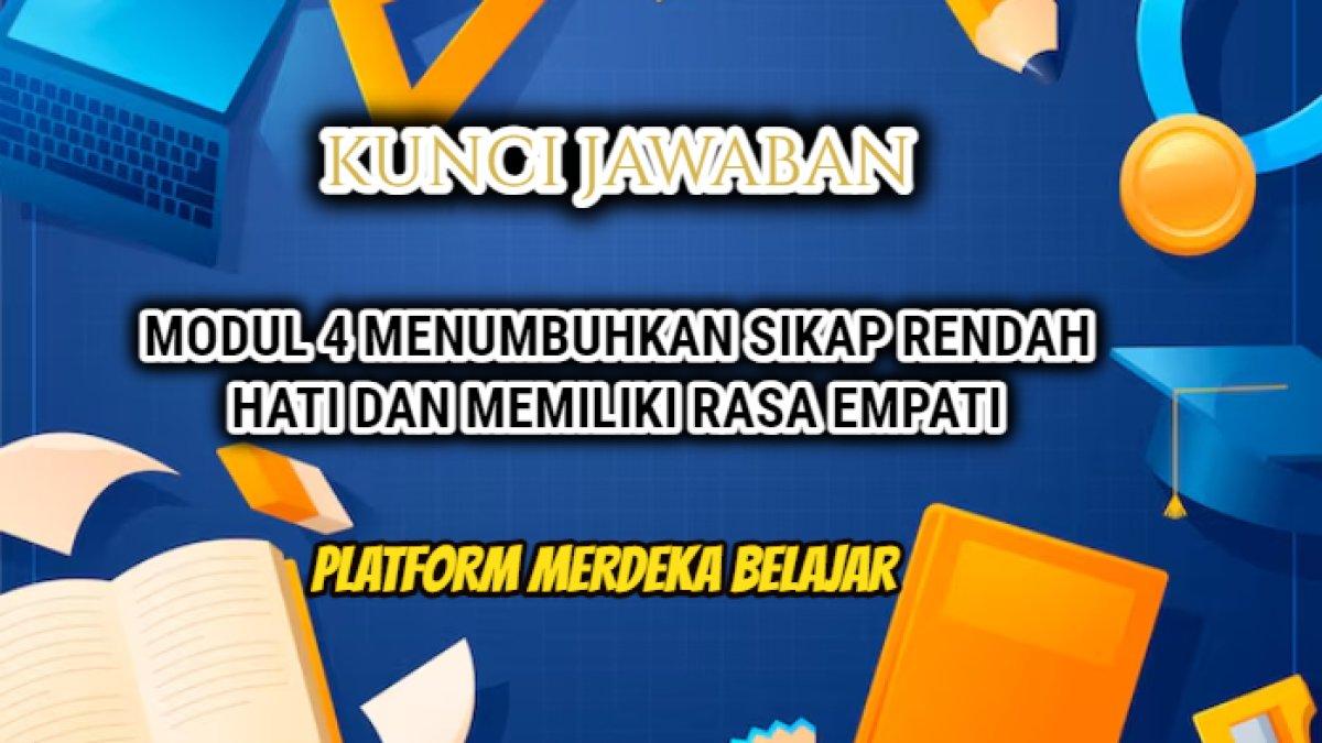 Jawaban dari soal dalam Modul 4 Menumbuhkan Sikap Rendah Hati dan Memiliki Rasa Empati, Post Test Merdeka Belajar.