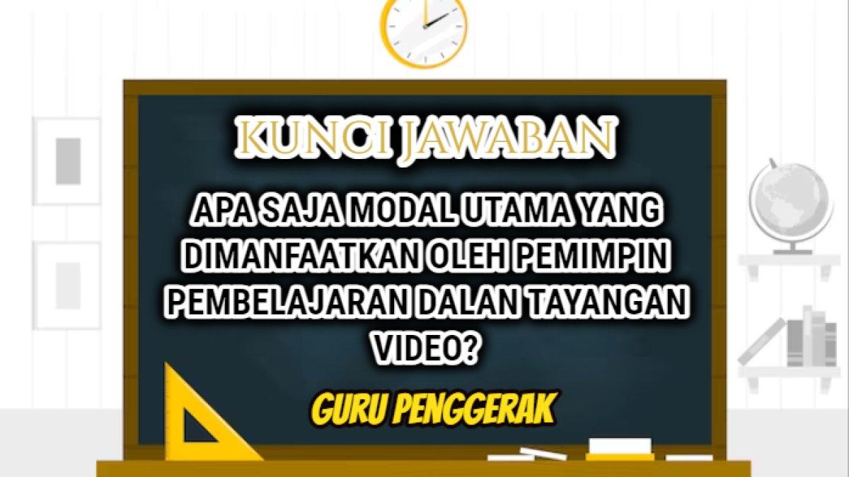 Jawaban dari soal 'Apa saja modal utama yang dimanfaatkan oleh pemimpin pembelajaran dalan tayangan video?' Guru Penggerak.