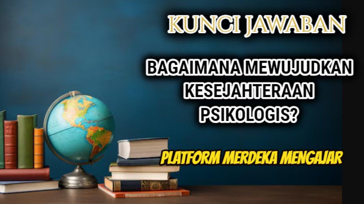 Jawaban dari soal 'Bagaimana mewujudkan kesejahteraan psikologis?' yang tersaji dalam Latihan Pemahaman & Cerita Reflektif PSE.