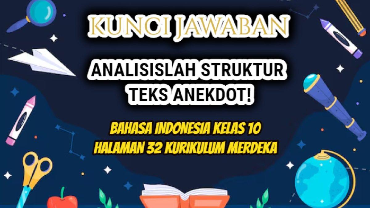 Jawaban dari soal Bahasa Indonesia Kelas 10 halaman 32 Kurikulum Merdeka yang di dalamnya terdapat tugas menganalisis struktur teks anekdot.
