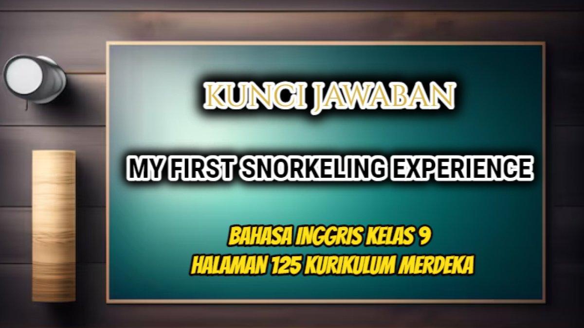 Jawaban dari soal Bahasa Inggris Kelas 9 SMP halaman 125 Kurikulum Merdeka Worksheet 2.24, 'My First Snorkeling Experience'.