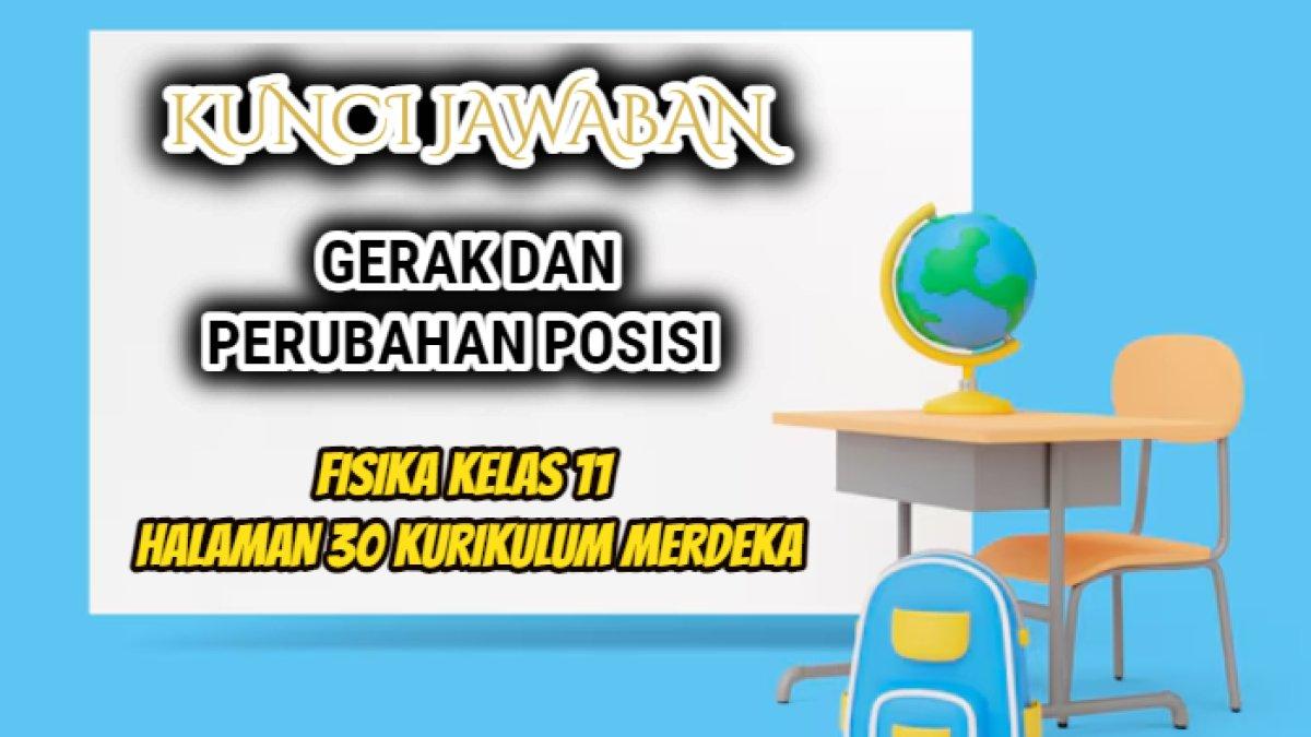 Jawaban dari soal Fisika Kelas 11 halaman 30 Kurikulum Merdeka terkait gerak dan perubahan posisi.