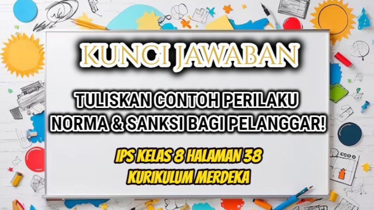 Jawaban dari soal IPS Kelas 8 halaman 38 Kurikulum Merdeka yang di dalamnya terdapat materi tentang norma dan sanksinya.