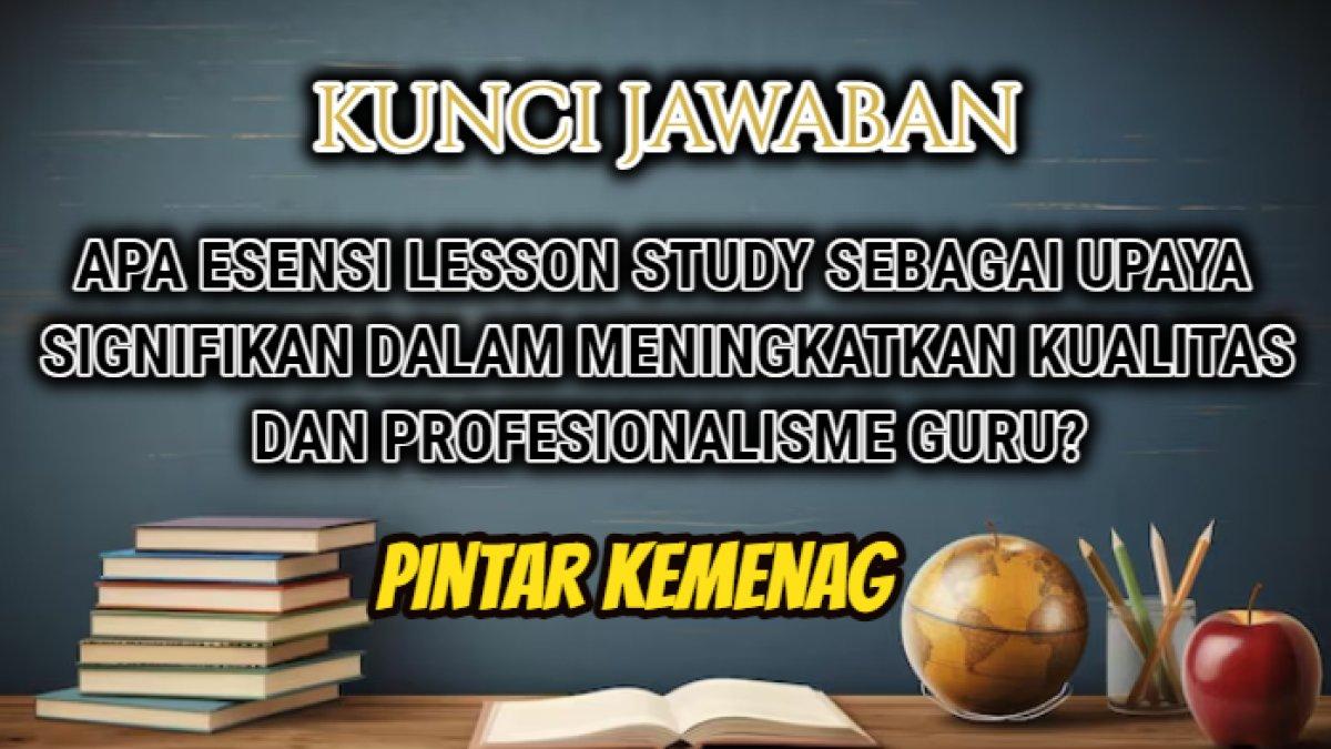 Jawaban dari soal Modul 3.5 Penyusunan Laporan Lesson Study Platform Pintar Kemenag.