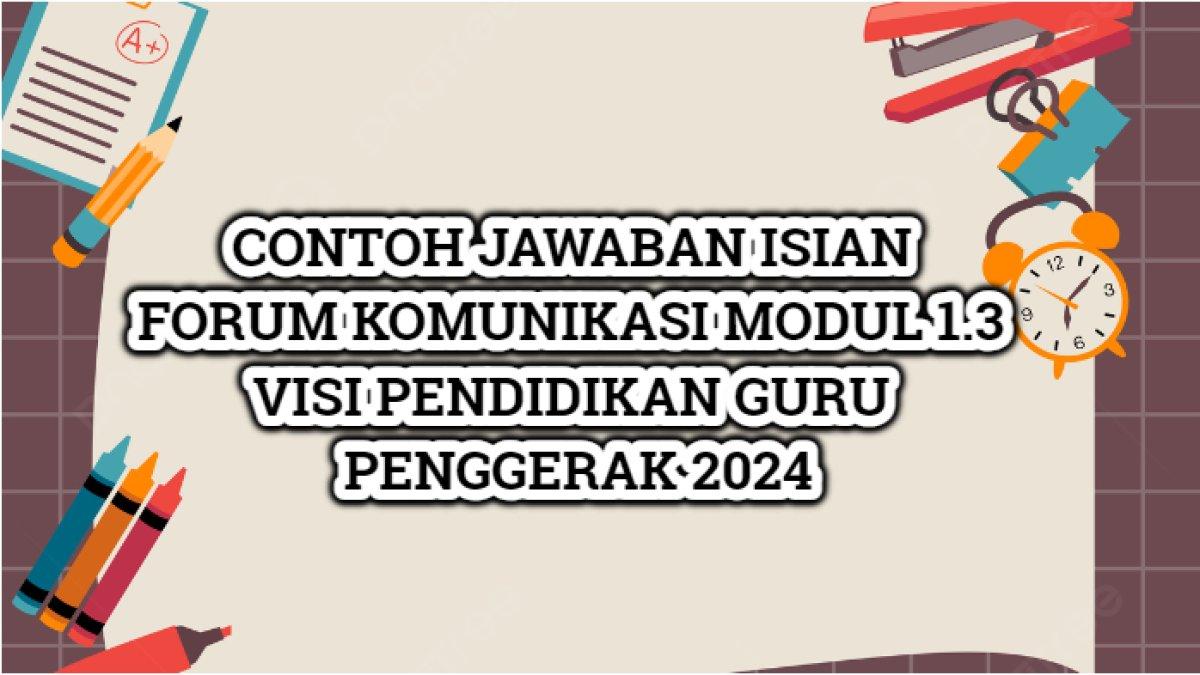 Jawaban isian Forum Komunikasi Modul 1.3 Visi Pendidikan Guru Penggerak disertai contohnya.