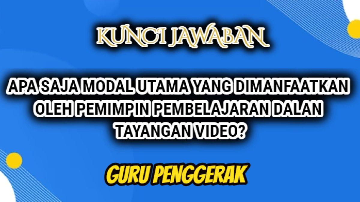 Jawaban soal 'Apa saja modal utama yang dimanfaatkan oleh pemimpin pembelajaran dalan tayangan video? lalu bagaimana pemanfataannya?'