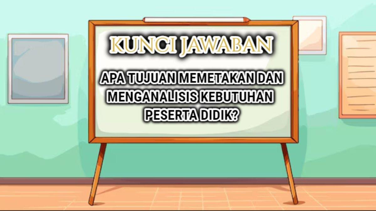 Jawaban soal 'Apa tujuan memetakan dan menganalisis kebutuhan peserta didik?' Post Test Modul 2 Layanan Dasar Platform Merdeka Mengajar.