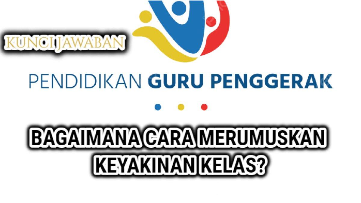 Jawaban soal 'Bagaimana cara merumuskan keyakinan kelas?' dapat dijumpai dalam Modul 1.4 Pendidikan Guru Penggerak.