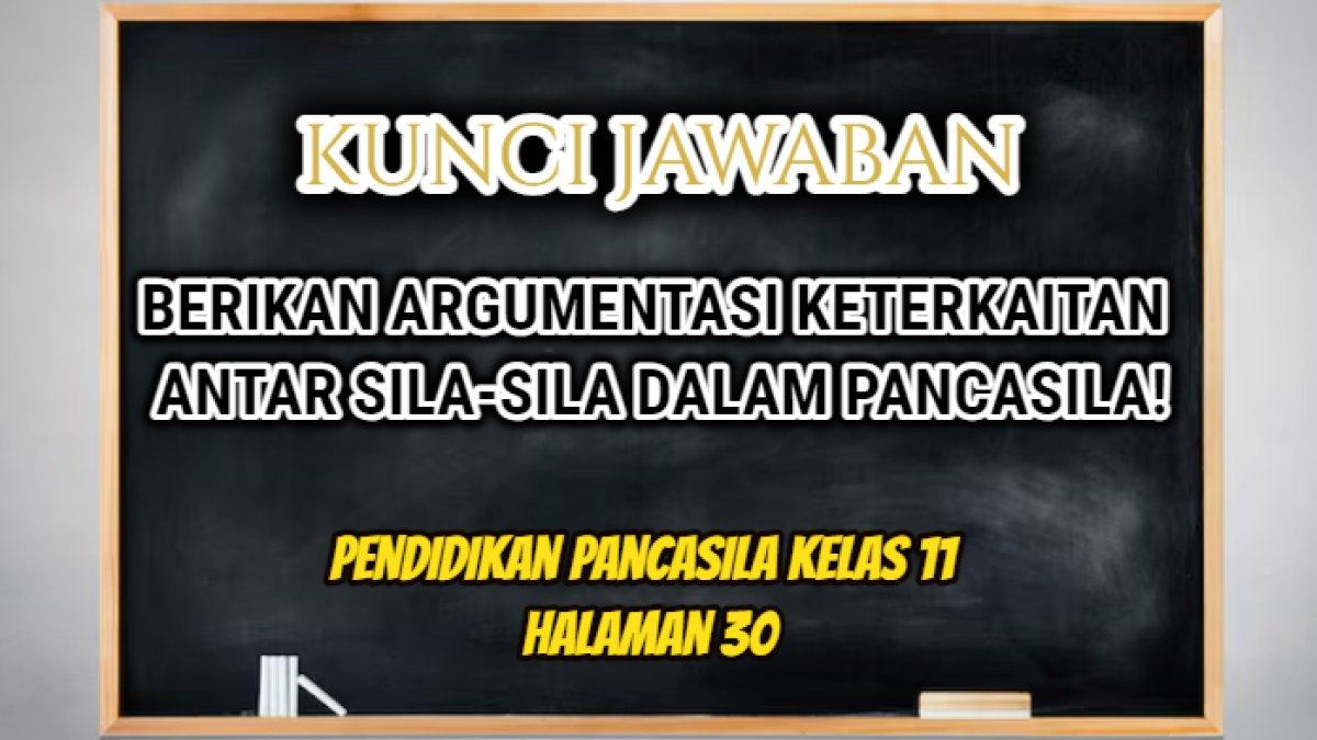 Jawaban soal 'Berikan argumentasi keterkaitan antar sila-sila dalam Pancasila!' dalam Pendidikan Pancasila Kelas 11 halaman 30 Kurikulum Merdeka.