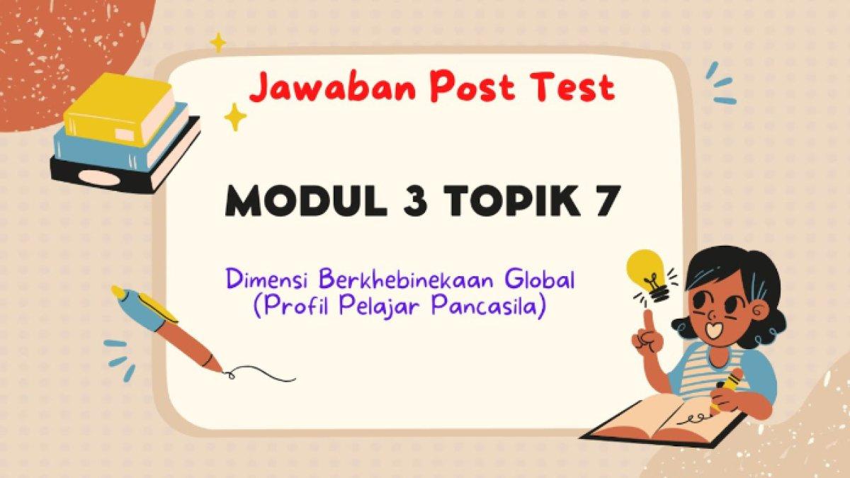 Jawaban soal Post Test Modul 3 Profil Pelajar Pancasila Dimensi Berkebinekaan Global, Platform Merdeka Mengajar.