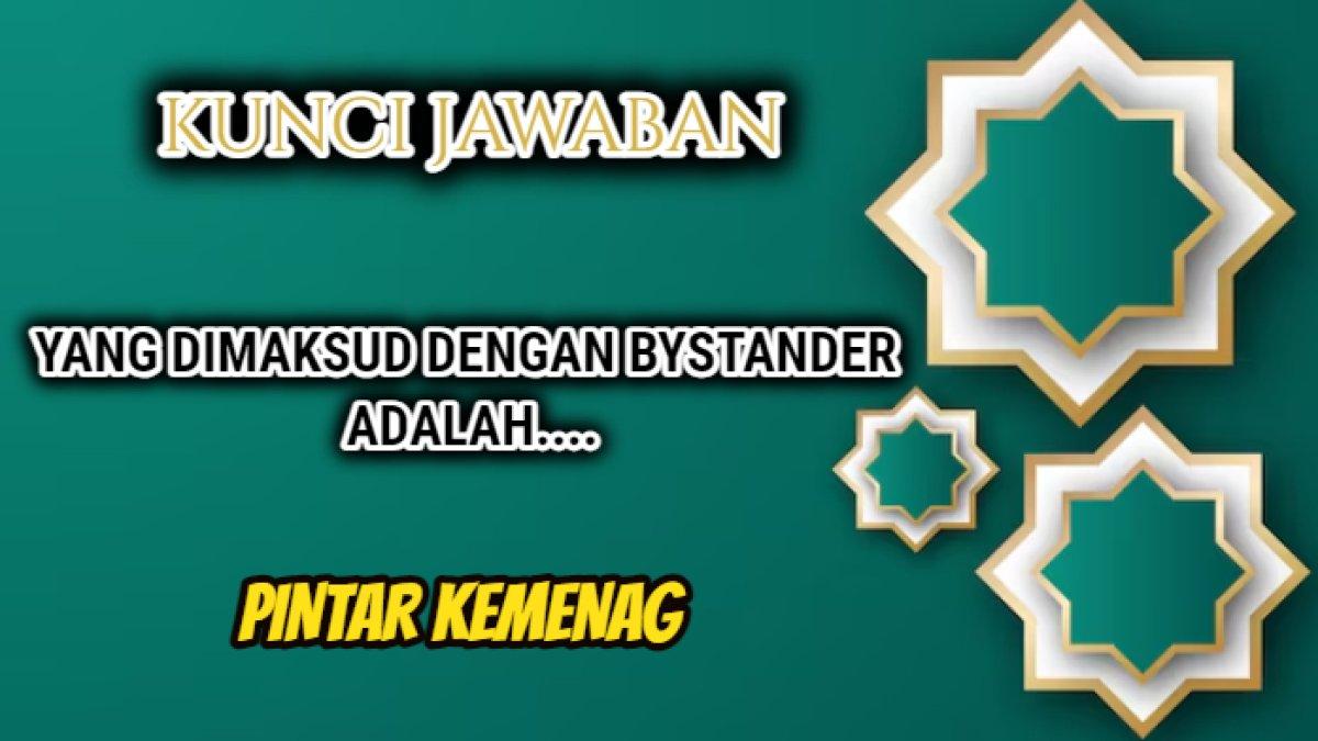 Jawaban soal 'Yang dimaksud dengan bystander adalah....' Modul 3.5 Dampak Perilaku Bullying Pelatihan MOOC Pintar Kemenag.