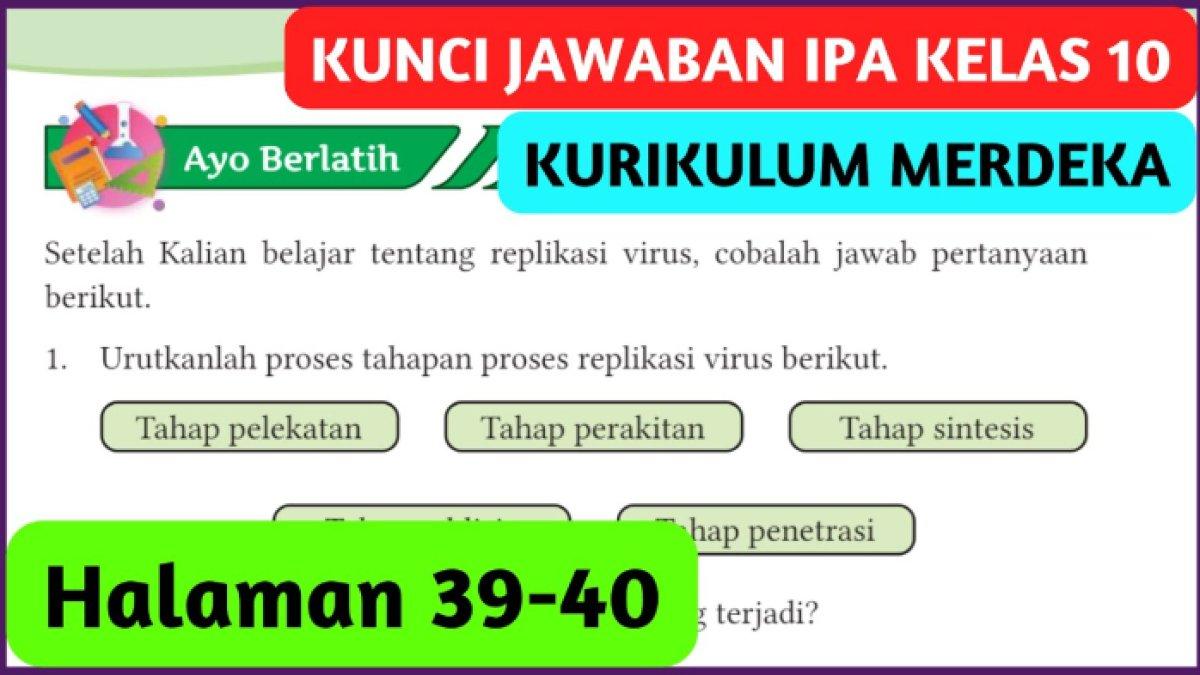 Jawaban terbaik IPA Kelas 10 halaman 39 Kurikulum Merdeka yang di dalamnya terdapat soal untuk mengurutkan tahapan proses replikasi virus.