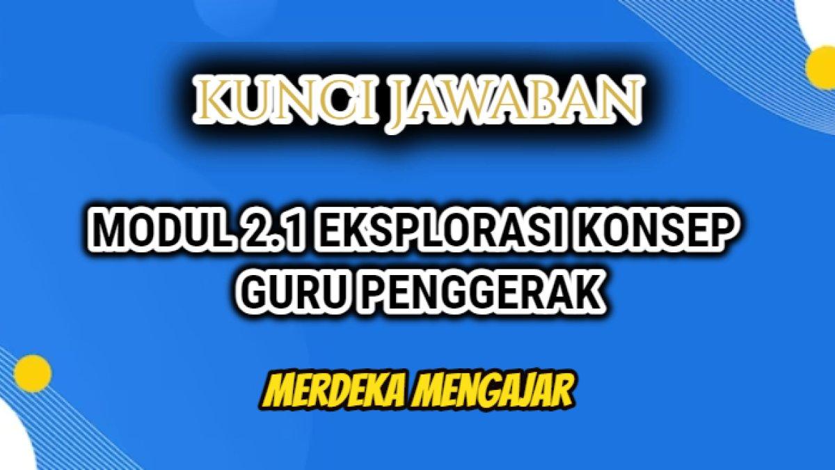 Jawaban terbaik dari Modul 2.1 Eksplorasi Konsep Guru Penggerak yang tersaji dalam Platform Merdeka Mengajar atau pmm.