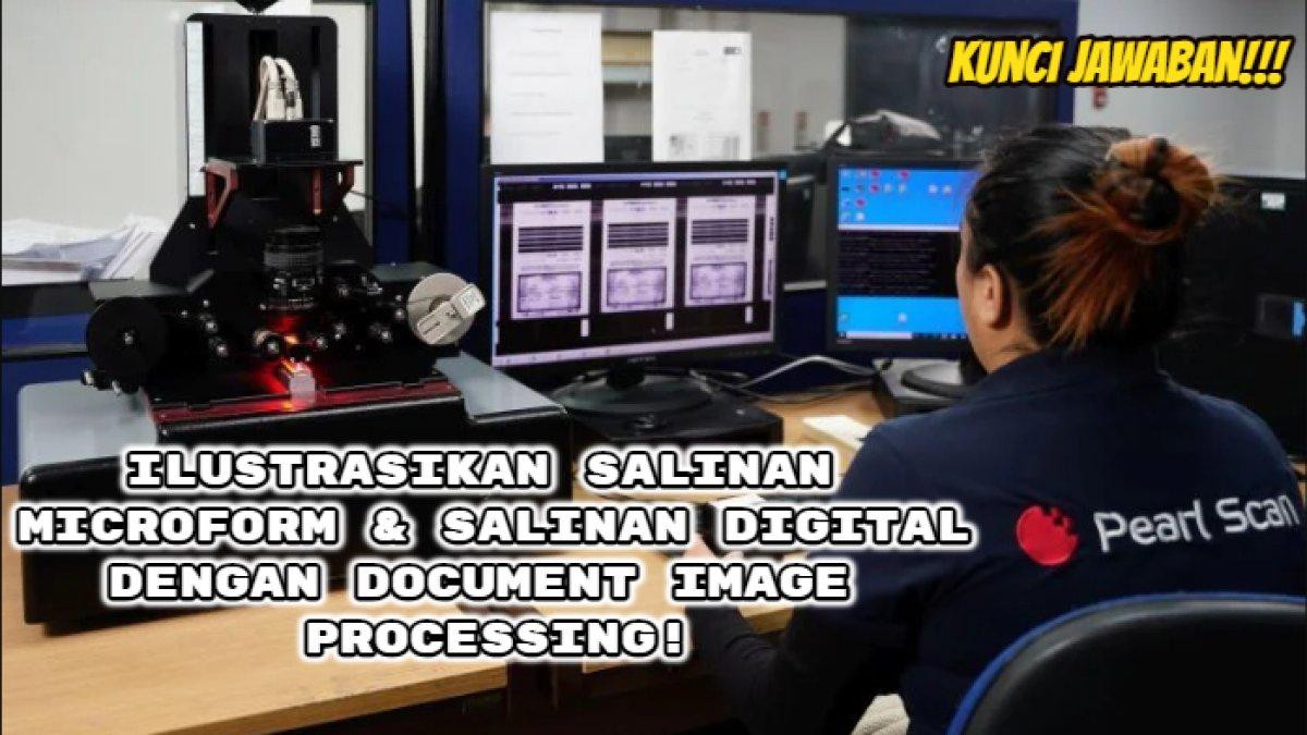 Jawaban terbaik dari soal 'Berikan ilustrasi salinan microform dan salinan digital dengan document image processing!'