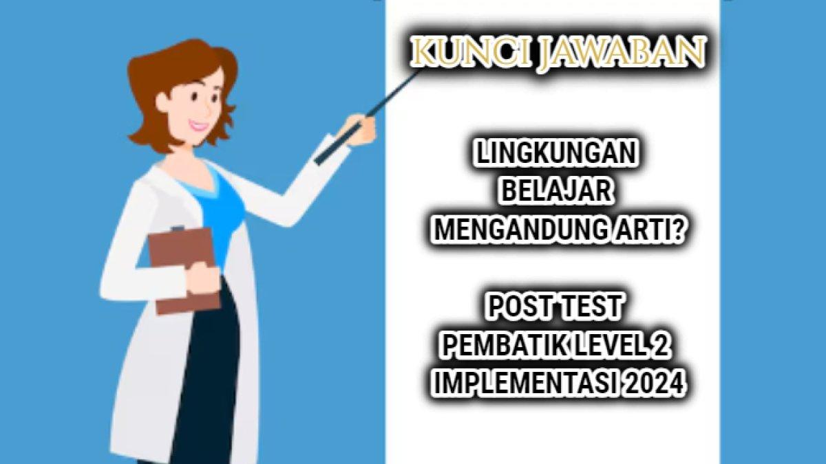 Jawaban terbaik dari soal 'Lingkungan belajar mengandung arti?' yang tersaji dalam Post Test PembaTIK Level 2 Implementasi 2024, Merdeka Belajar.