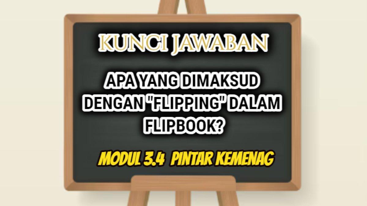 Jawaban terbaik dari soal dalam Modul 3.4 Praktik Pembuatan Bahan Ajar Non-Teks/Computer Based Learning, maksud 'flipping