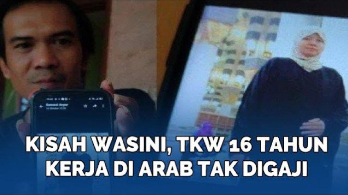 KISAH Wasini, TKW 16 Tahun Kerja di Arab Tak Digaji, Minta Tolong Dipulangkan, Kondisi Sakit-sakitan