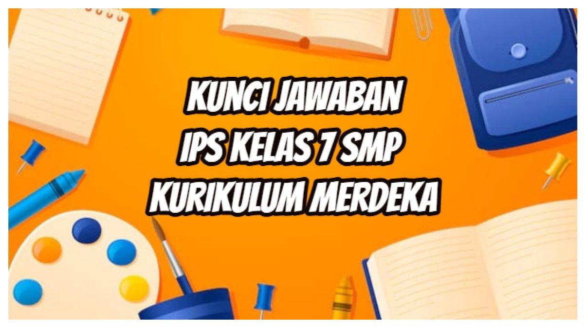 ILUSTRASI KUNCI JAWABAN: Kunci jawaban IPS Kelas 7 SMP..