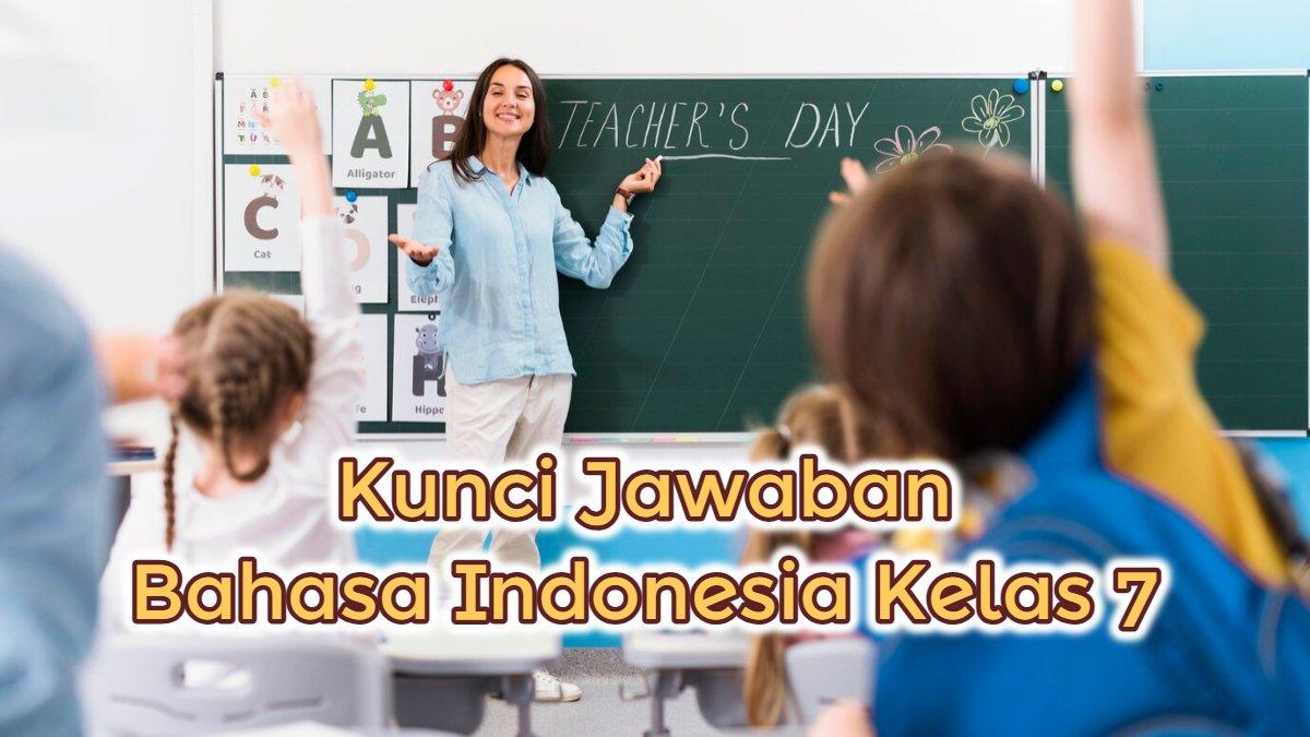 KUNCI JAWABAN - Kunci jawaban Bahasa Indonesia kelas 7 Kurikulum Merdeka.