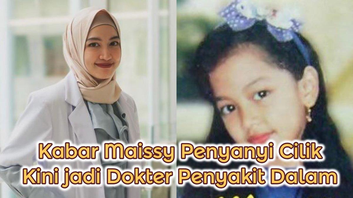 Kabar Maissy penyanyi cilik, kini jadi dokter penyakit dalam.