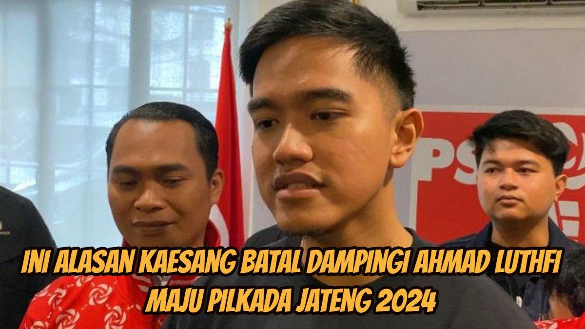 Kaesang batal dampingi Ahmad Luthfi maju Pilkada Jateng 2024
