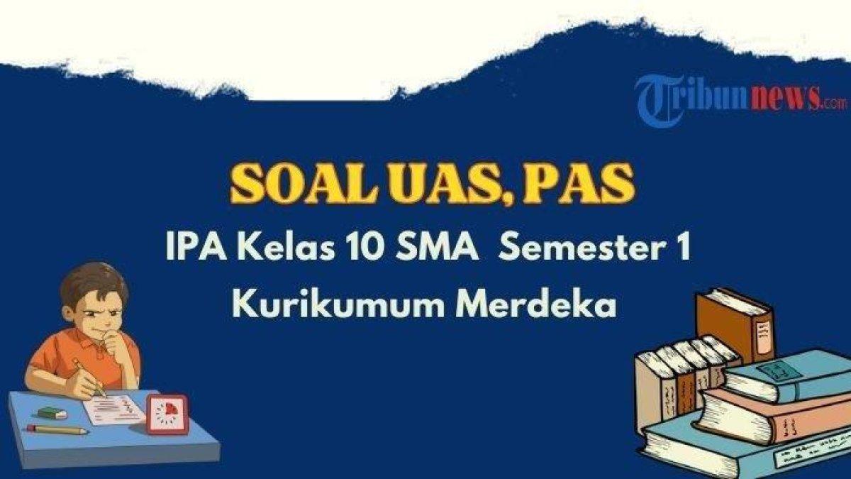 20 Contoh Soal UAS/PAS Mata Pelajaran IPA Kelas 10 Kurikulum Merdeka