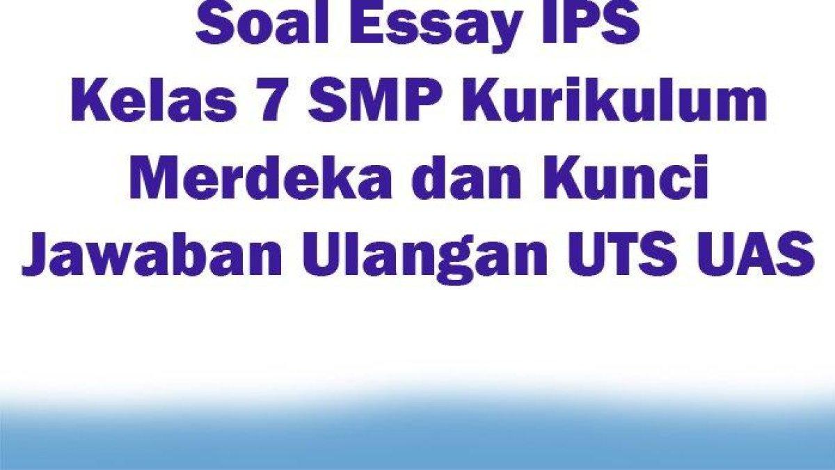 Ayo lihat materi soal dan kunci jawaban IPS Kelas 7 SMP Kurikulum Merdeka. Pertanyaan berupa soal essay sebanyak 5