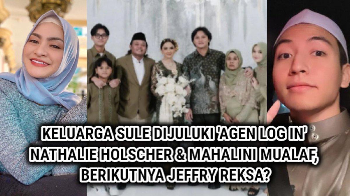 Keluarga Sule dijuluki agen 'log in', Nathalie Holscher dan Mahalini jadi mualaf