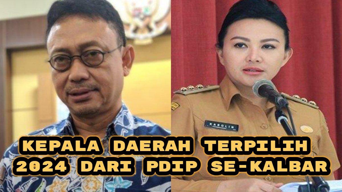 Kepala daerah Terpilih 2024 dari PDIP se-Kalbar, ada Edi Rusdi di Pontianak dan Karolin Marget di Landak