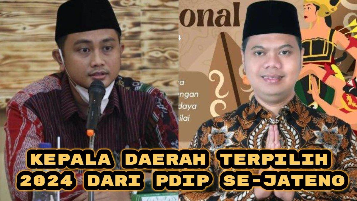 Daftar lengkap Gubernur, Bupati dan Wali Kota dari PDIP)se-Jateng pada Pilkada 2024, Ada Hamenang Wajar di Klaten dan Witiarso Utomo di Jepara