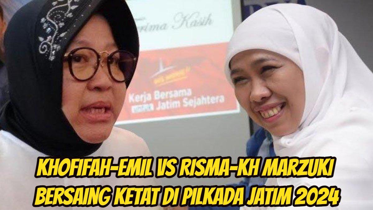 Khofifah-Emil vs Risma-KH Marzuki bersaing ketat di Pilkada Jatim 2024