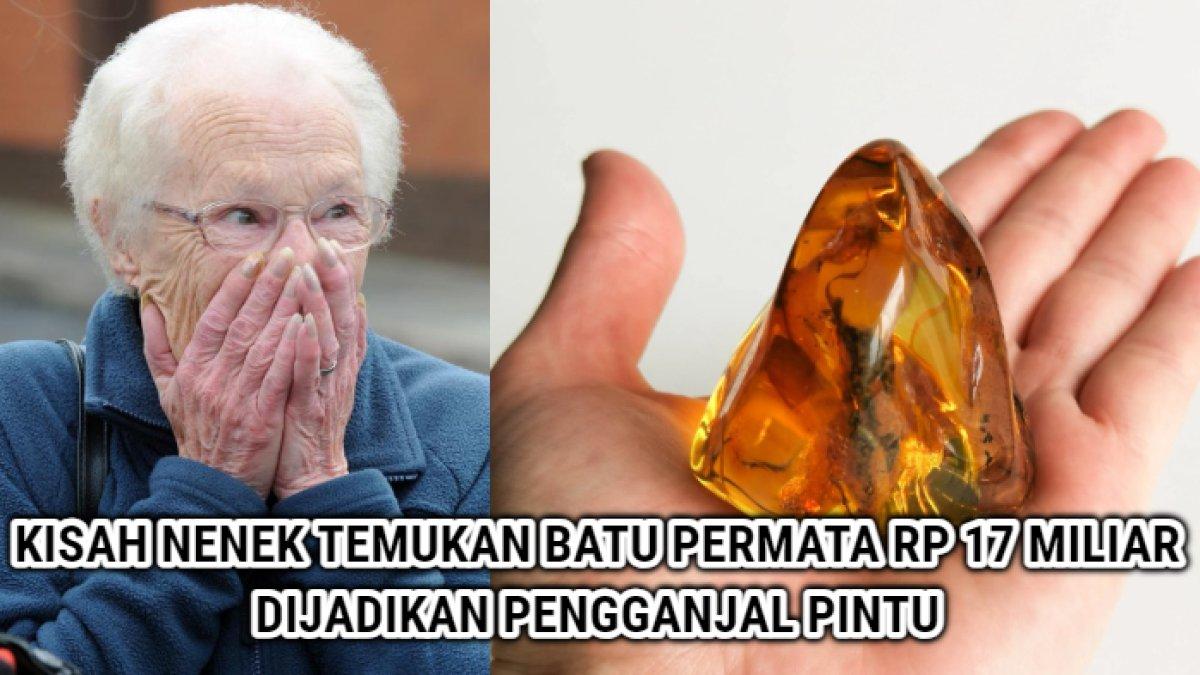 Kisah nenek selama puluhan tahun jadikan batu permata sebagai pengganjal pintu, padahal harganya Rp 17 miliar.
