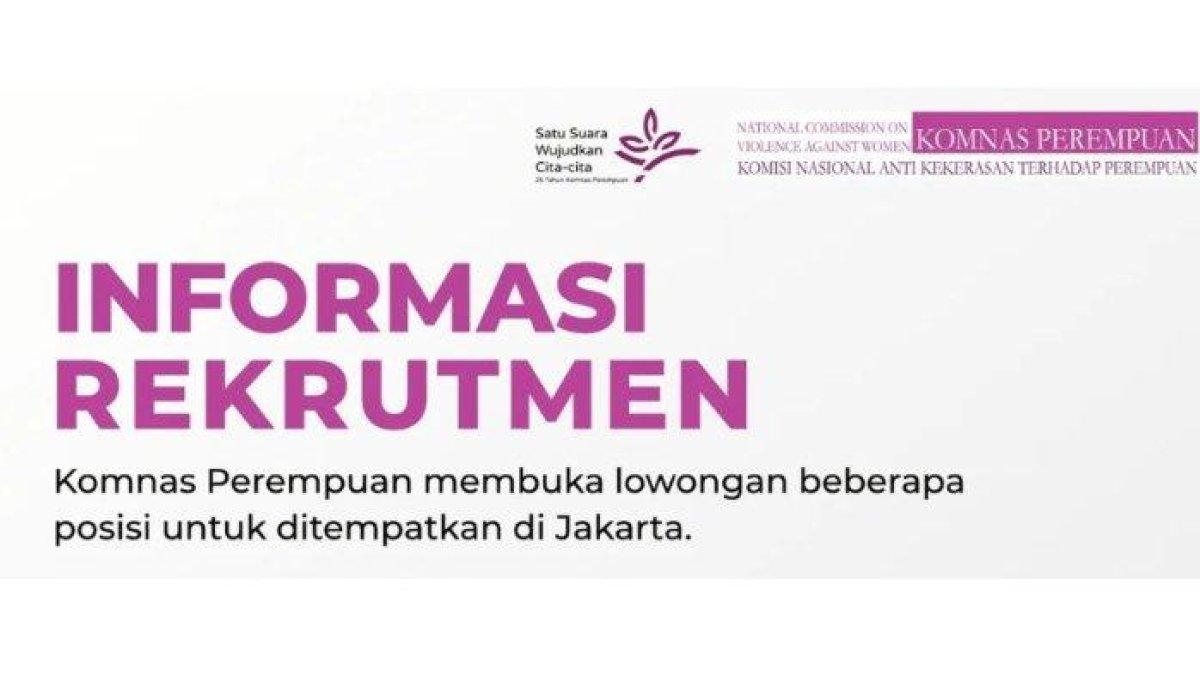 Komnas Perempuan buka lowongan kerja sebanyak 3 posisi untuk lulusan minimal D3 semua jurusan dan S1 Hukum atau Ilmu-ilmu Sosial, berikut syaratnya.