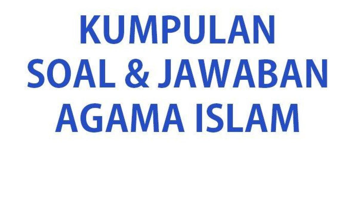Kumpulan soal ujian Agama Islam kelas 11