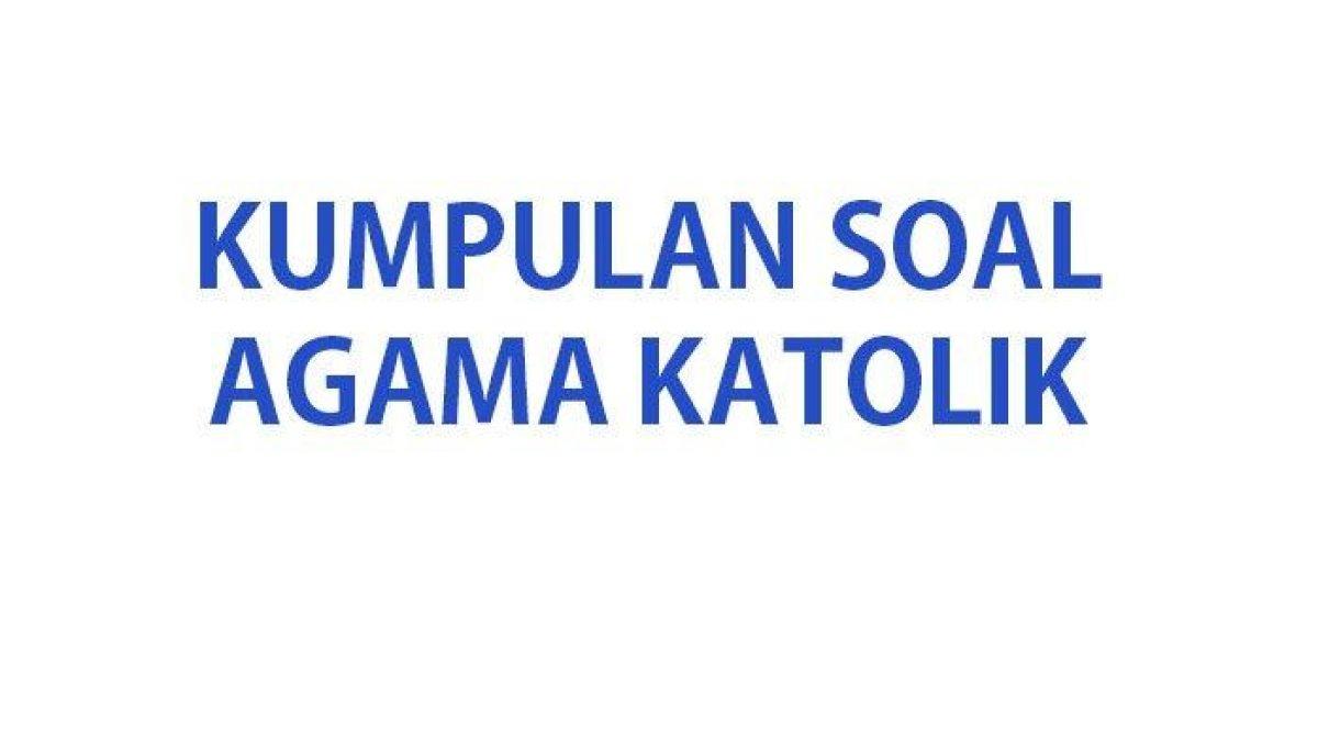 Kumpulan-soal-ujian-Agama-Katolik-kelas-2-SD-4278 (1)