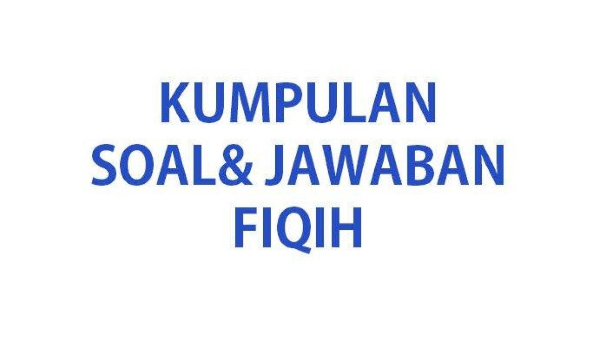 Kumpulan soal ujian Fiqih kelas 1