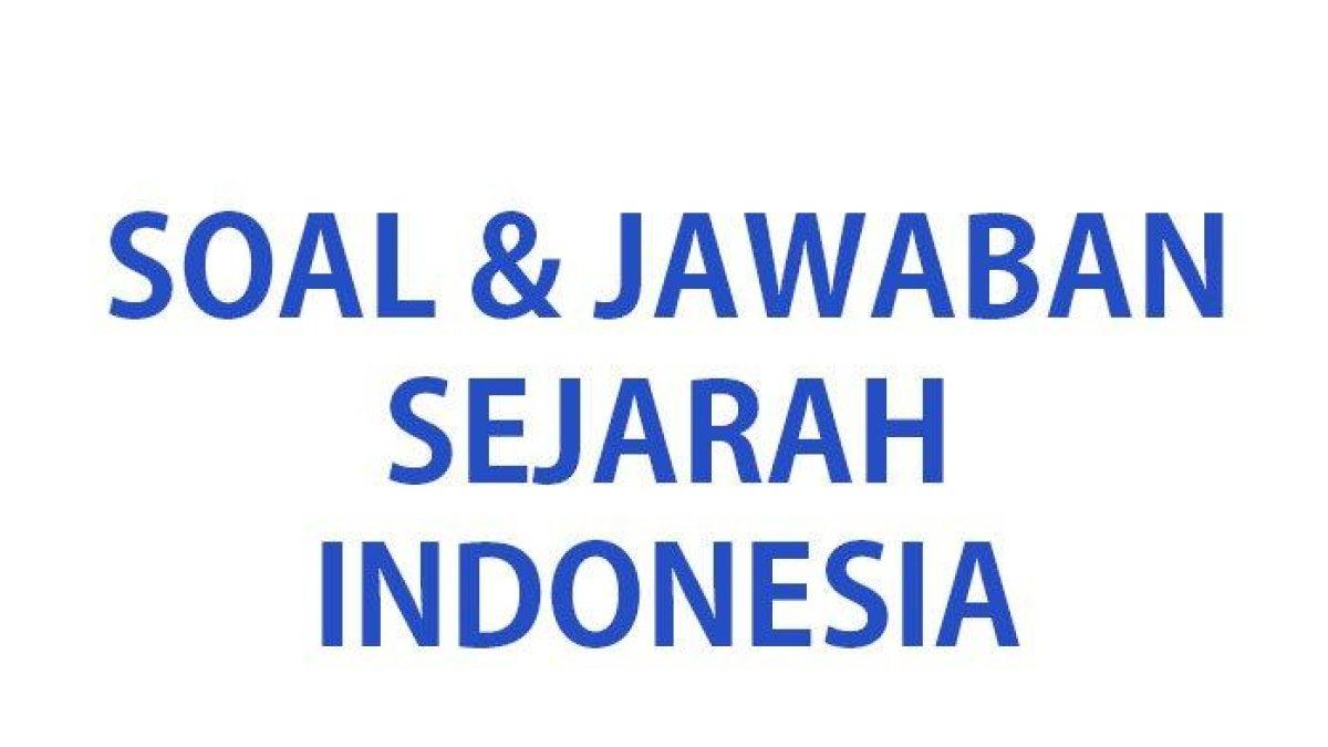 Kumpulan soal ujian Sejarah Indonesia kelas 12 tahun 2024