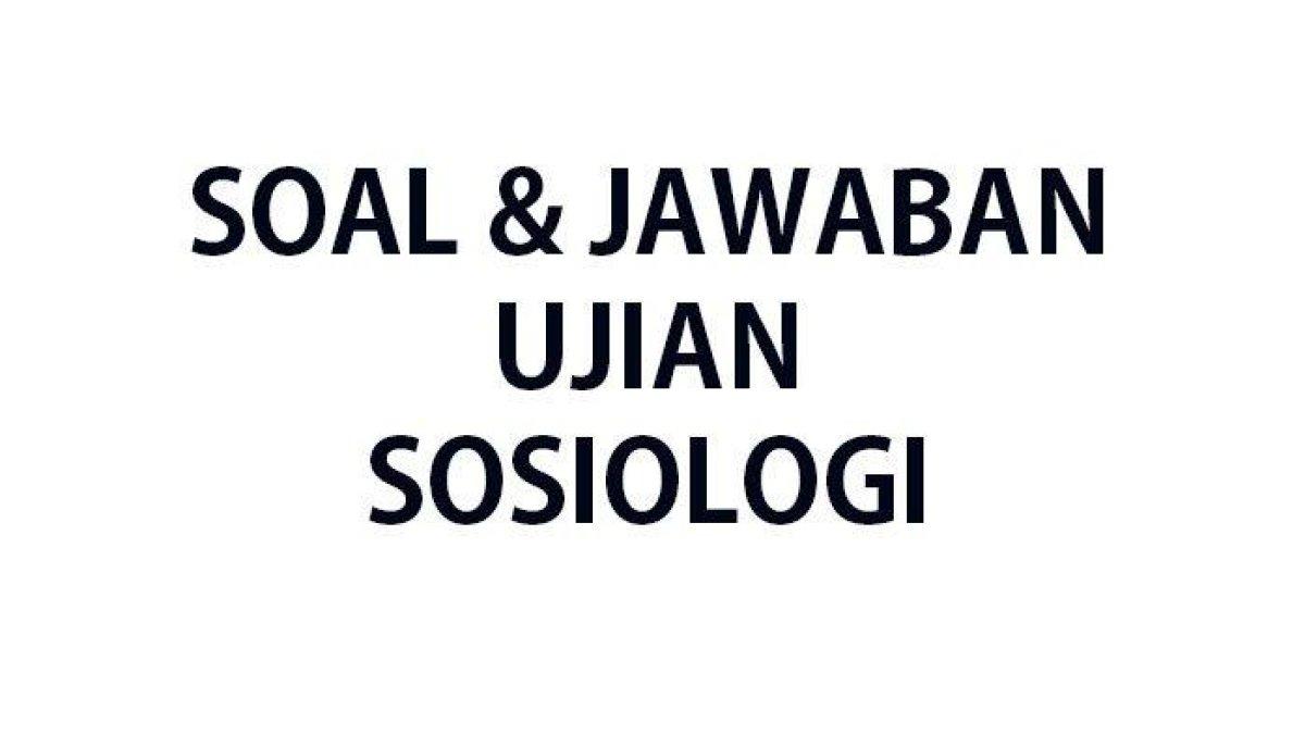 Kumpulan-soal-ujian-Sosiologi-SMASMKMA-terbaru-tahun-2024