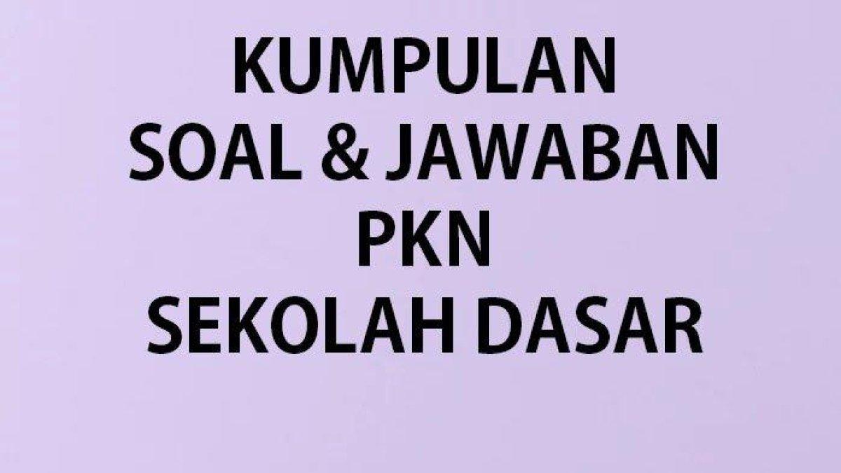 Kumpulan soal ulangan PKN kelas 2 SD terbaru tahun 2023.