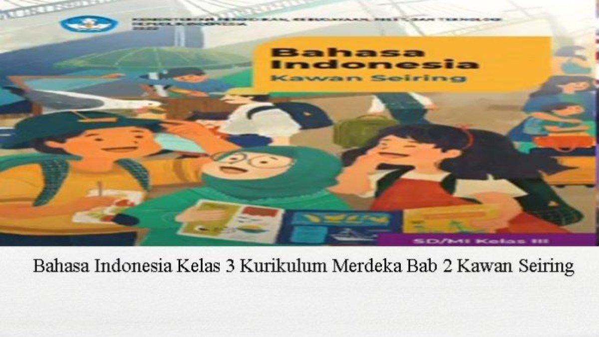 Soal dan Kunci Jawaban Bahasa Indonesia Kelas 3 SD Kurikulum Merdeka Bab 2 Halaman 34-55