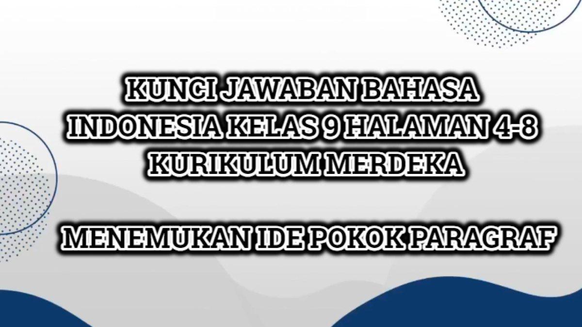 Kunci Jawaban Bahasa Indonesia Kelas 9 halaman 4-7 Kurikulum Merdeka yang di dalamnya terdapat soal menemukan letak ide pokok paragraf.