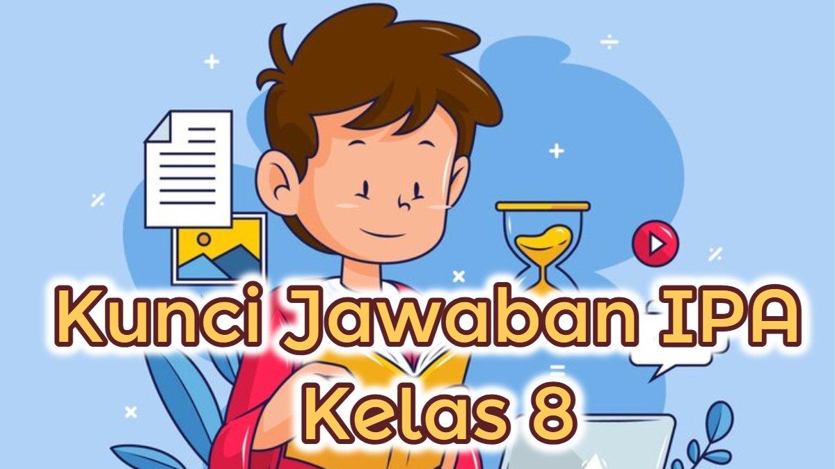 BELAJAR IPA - Kunci Jawaban IPA Kelas 8.