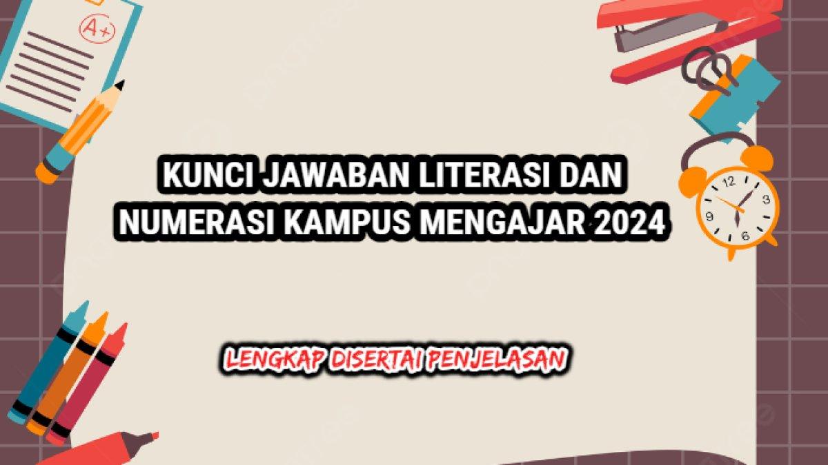 Kunci Jawaban Literasi & Numerasi Kampus Mengajar 2024,